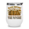History Honoring Past Inspiring The Future Book Wine Tumbler