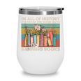 In All Of History It's Never The Good Guys Banning Books Wine Tumbler In All Of History It's Never The Good Guys Banning Books Wine Tumbler