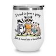 I Tried To Form A Gang But It Turned Into A Book-Club Reader Wine Tumbler