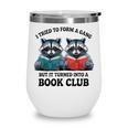 I Tried To Form Gang But It Turned Into A Book Club Reading Wine Tumbler
