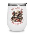 You Had Me At Trigger Warning Dark Romance Smutt Book Reader Wine Tumbler You Had Me At Trigger Warning Dark Romance Smutt Book Reader Wine Tumbler