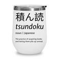 Tsundoku Japanese Language Book Lover Unique Word Wine Tumbler