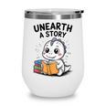 Unearth a Story Cute Dinosaur Summer Reading 2026 Dino Book Wine Tumbler Unearth a Story Cute Dinosaur Summer Reading 2026 Dino Book Wine Tumbler