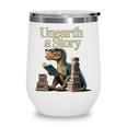 Unearth A Story Dinosaur Reading a Library Book Wine Tumbler Unearth A Story Dinosaur Reading a Library Book Wine Tumbler