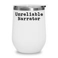 Unreliable Narrator Writer Literary Book Author Bookworm Wine Tumbler Unreliable Narrator Writer Literary Book Author Bookworm Wine Tumbler
