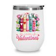 Valentine All Booked For Valentine Book Lovers Teacher Kid Wine Tumbler