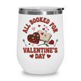 Valentines All Booked For Valentines Book Lover Girl Teacher Wine Tumbler Valentines All Booked For Valentines Book Lover Girl Teacher Wine Tumbler