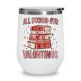 Valentines All Booked For Valentines Book Lovers Teacher Kid Wine Tumbler