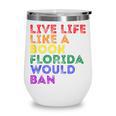 Vintage Live Life Like A Book Florida Would Ban LGBT Month Wine Tumbler Vintage Live Life Like A Book Florida Would Ban LGBT Month Wine Tumbler