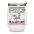 All I Want For Christmas Is A Dragon & Books Ugly Sweater Wine Tumbler