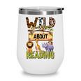 Wild About Reading Reading Books And Bookworm Library Day Wine Tumbler