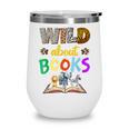 Wild About Reading Books Reader Bookworm Animals Book Lover Wine Tumbler