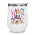 Wild About Reading Books Readers Lovers Bookworm Library Day Wine Tumbler Wild About Reading Books Readers Lovers Bookworm Library Day Wine Tumbler