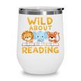 Wild About Reading Cute Animal Book Lover Kids Wine Tumbler Wild About Reading Cute Animal Book Lover Kids Wine Tumbler