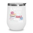 A Woman Cannot Survive On Books Alone She Also Needs Yarn Premium Wine Tumbler