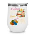 A Woman Cannot Survive On Books Alone She Also Needs Yarn Wine Tumbler