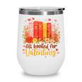 Women's All Booked For Valentine Teacher Valentines Reading Book Wine Tumbler