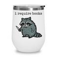 Women's i Require Books Raccoon Wine Tumbler