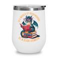 In A World Of Bookworms Be A Book Dragon Wine Tumbler In A World Of Bookworms Be A Book Dragon Wine Tumbler