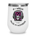 If I Wreck Pause My Audiobook Lover Reader Book-Club Women Wine Tumbler