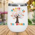 100 Days In The Books Reading Teacher 100th Day Of School Premium Wine Tumbler 100 Days In The Books Reading Teacher 100th Day Of School Premium Wine Tumbler