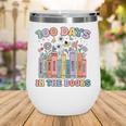 100 Days In The Books Reading Teacher 100th Day Of School Wine Tumbler 100 Days In The Books Reading Teacher 100th Day Of School Wine Tumbler