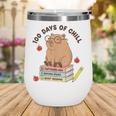 100 Days Of Chill Cute Capybara School Book Lover Wine Tumbler 100 Days Of Chill Cute Capybara School Book Lover Wine Tumbler