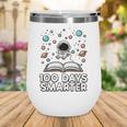100 Days Smarter Astronaut Book 100th Day Girls Kids Women Wine Tumbler 100 Days Smarter Astronaut Book 100th Day Girls Kids Women Wine Tumbler