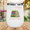 Abibliophobia Bibliophilia Abibliophobia Book Lovers Wine Tumbler Abibliophobia Bibliophilia Abibliophobia Book Lovers Wine Tumbler