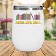 Abibliophobia Fear Of Running Out Of Books Read Book Wine Tumbler