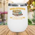 Abibliophobia Perfect For Young Book Lover Bookworm Reader Wine Tumbler
