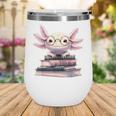 Axolotl Books Readsalotl Reading Bookworm Kawaii Axolotl Wine Tumbler