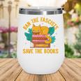 Ban The Fascist Save The Books For a Book Fan Wine Tumbler Ban The Fascist Save The Books For a Book Fan Wine Tumbler