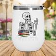Never Better Skeleton Read Reading Book Librarian Men Women Wine Tumbler