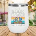 Im a Book Dragon Not a Worm Dragon Wine Tumbler