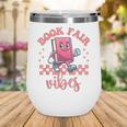 Book Fair Vibes School Librarian Retro 70s Reading Bookworm Wine Tumbler Book Fair Vibes School Librarian Retro 70s Reading Bookworm Wine Tumbler