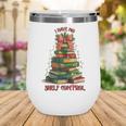 Book Lover Christmas Tree I Have No Shelf Control Wine Tumbler