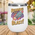 Book Lover Kids And Adults Reading Is a Blast Rocket Ship Wine Tumbler