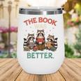 Book Lover Racoon Reading Bookish The Book Was Better Wine Tumbler