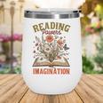 Book Lover Reading Bookish Floral Reading Powers Imagination Wine Tumbler