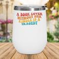 A Book Lover Without Her Kindle Is A Tragedy Apparel Wine Tumbler A Book Lover Without Her Kindle Is A Tragedy Apparel Wine Tumbler