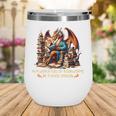 Book Lovers In A World Full Of Bookworms Be A Book Dragon Wine Tumbler Book Lovers In A World Full Of Bookworms Be A Book Dragon Wine Tumbler