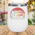 Book Shirt I Closed My Book To Be Here Nerdy Books Wine Tumbler Book Shirt I Closed My Book To Be Here Nerdy Books Wine Tumbler