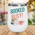 Booked And Busy Cool Coffee Reading Relaxing Books Wine Tumbler Booked And Busy Cool Coffee Reading Relaxing Books Wine Tumbler