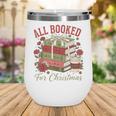 All Booked For Christmas Coquette Xmas Book Club Book Lovers Wine Tumbler All Booked For Christmas Coquette Xmas Book Club Book Lovers Wine Tumbler