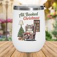 All Booked For Christmas Cute Bookish Cat Lover Wine Tumbler All Booked For Christmas Cute Bookish Cat Lover Wine Tumbler