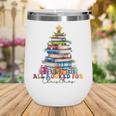 All Booked For Christmas Teacher Reading Student Bookworm Wine Tumbler