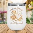 My Weekend Is All Booked Cozy Book Lover Reading Wine Tumbler