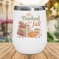 All Booked For Fall Books Coffee Fall Leaves Pumpkins Autumn Wine Tumbler All Booked For Fall Books Coffee Fall Leaves Pumpkins Autumn Wine Tumbler