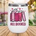 All Booked Read Book Reading Librarian Men Women Kids Wine Tumbler All Booked Read Book Reading Librarian Men Women Kids Wine Tumbler